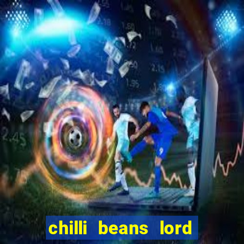 chilli beans lord of the rings